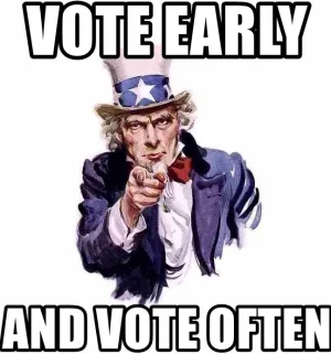 vote early and vote often.webp